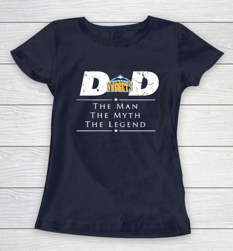 Denver Nuggets NBA Basketball Dad The Man The Myth The Legend Women's T-Shirt 2