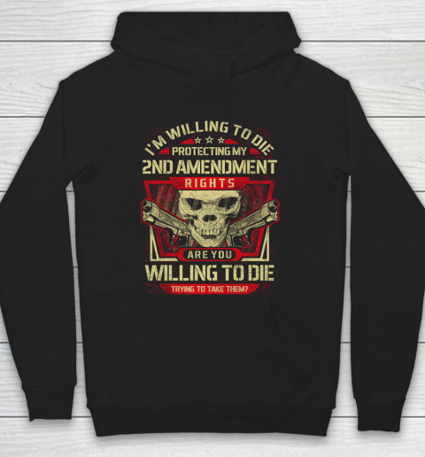 Veteran Shirt Gun Control Willing To Die Protecting Hoodie