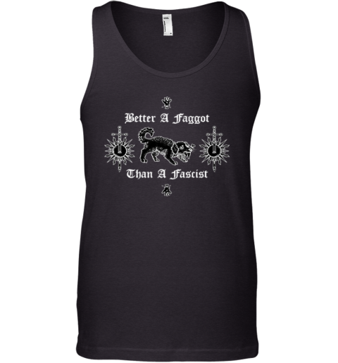 Better A Faggot Than A Fascist Tank Top