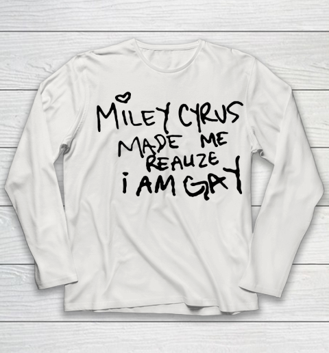 Miley Cyrus tshirt  Miley Cyrus Made Me Realize I Am Gay Youth Long Sleeve 8