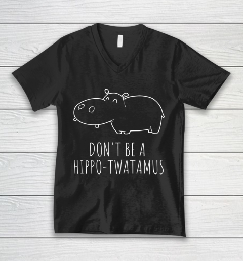 Don't Be a Hippo Twatamus Funny Hippopotamus V-Neck T-Shirt