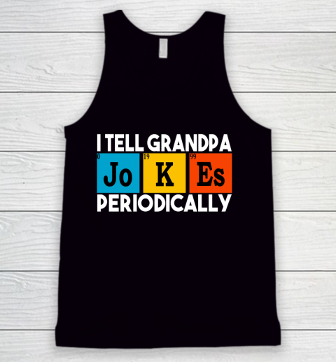 I Tell Grandpa Jokes Periodically Funny Grandfather Gift Awesome Father's Day Tank Top