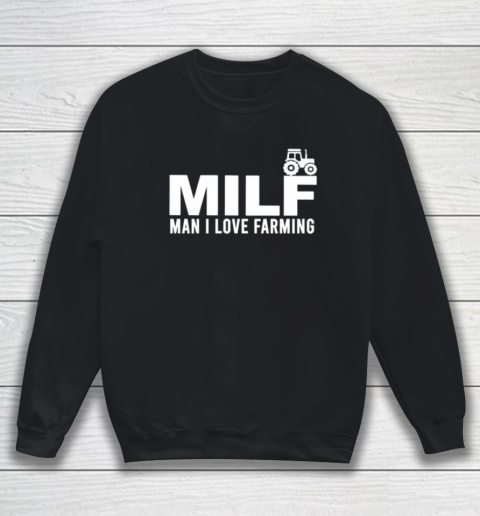 Man I Love Farming Sweatshirt