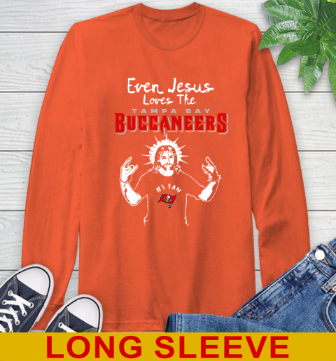 Tampa Bay Buccaneers NFL Football Even Jesus Loves The Buccaneers Shirt Long Sleeve T-Shirt 4