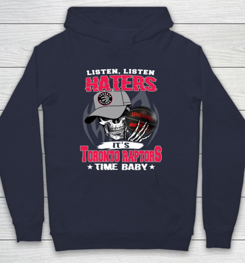 Listen Haters It is RAPTORS Time Baby NBA Hoodie 2