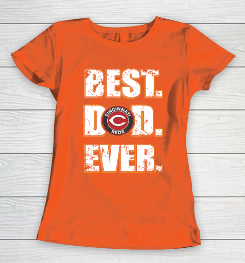 MLB Cincinnati Reds Baseball Best Dad Ever Family Shirt Women's T-Shirt 3