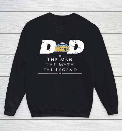 Denver Nuggets NBA Basketball Dad The Man The Myth The Legend Youth Sweatshirt