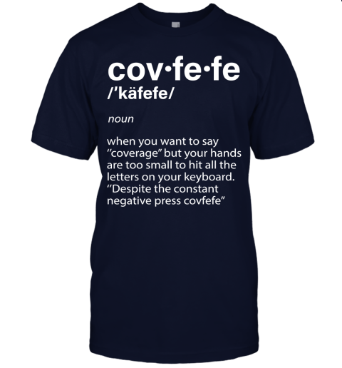 opcg covfefe definition coverage donald trump shirts jersey t shirt 60 front navy