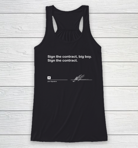 Sign The Contract Big Boy Sign The Contract Signature Racerback Tank