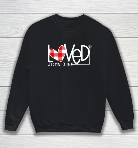 John 3 16 Loved Valentine Heart Sweatshirt