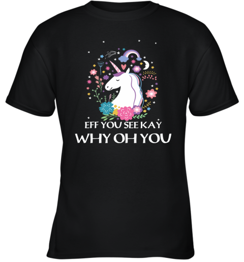 Unicorn Eff You See Kay Why Oh You Youth T-Shirt