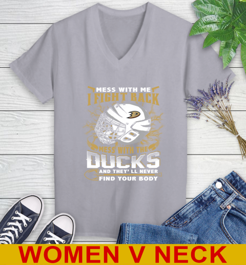NHL Hockey Anaheim Ducks Mess With Me I Fight Back Mess With My Team And They'll Never Find Your Body Shirt Women's V-Neck T-Shirt 4