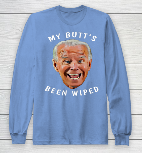 Funny Biden Gaffe From Our Leader My Butt s Been Wiped Long Sleeve T-Shirt 8