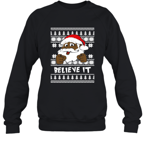 Believe It! Black Santa Clause Ugly Christmas Sweatshirt