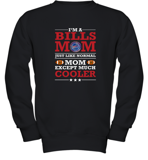 I_m A Bills Mom Just Like Normal Mom Except Cooler NFL Youth Sweatshirt