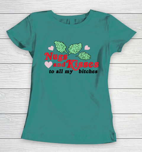 Nugs And Kisses To All My Bitches Women's T-Shirt 6