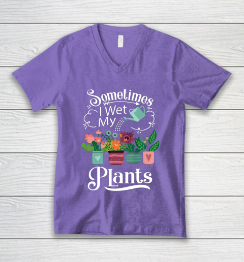 Sometimes I Wet My Plants T Shirt Funny Gardening V-Neck T-Shirt 8