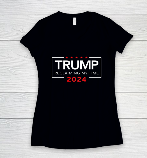 Trump 2024 Reclaiming My Time Funny Political Election Women's V-Neck T-Shirt