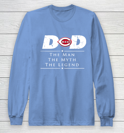 Cincinnati Reds MLB Baseball Dad The Man The Myth The Legend Long Sleeve T-Shirt 8