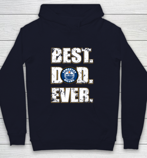 NHL Edmonton Oilers Hockey Best Dad Ever Family Shirt Youth Hoodie 2