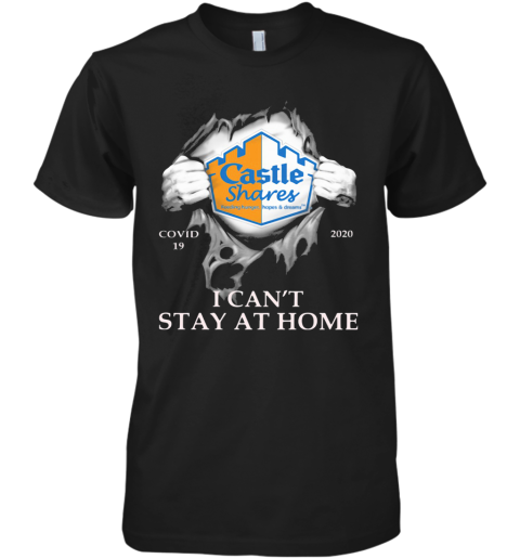 Castle Shares Covid 19 2020 I Can'T Stay At Home Hand Premium Men's T-Shirt