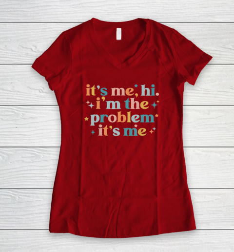 It's Me, Hi, I'm The Problem It's Me Groovy Funny Vintage Women's V-Neck T-Shirt 6