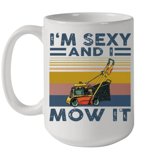 'M Sexy And I Mow It Vintage Ceramic Mug 15oz