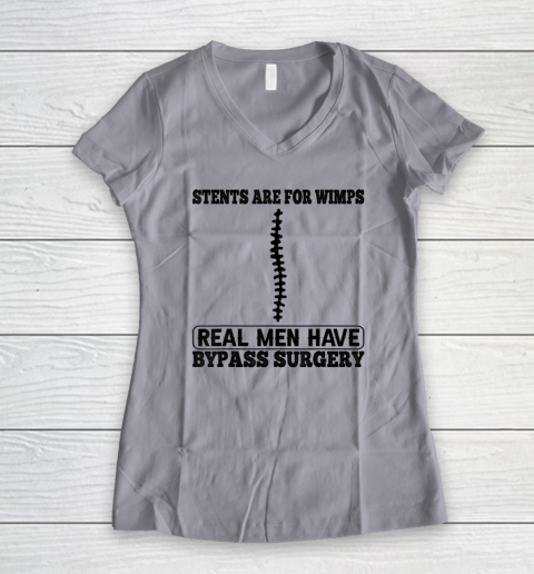 Stents Are For Wimps Real Men Have Bypass Open Heart Surgery Women's V-Neck T-Shirt 2