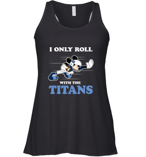 NFL Mickey Mouse I Only Roll With Tennessee Titans Racerback Tank