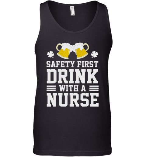 tee Doryti St Patricks Day Safety First Drink with a Nurse Unisex Sweatshirt