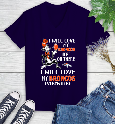NFL Football Denver Broncos I Will Love My Broncos Everywhere Dr Seuss Shirt Women's V-Neck T-Shirt 3