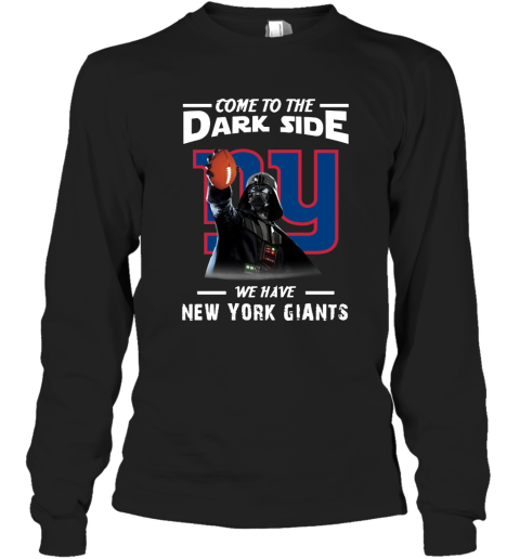 Come To The Dark Side We Have New York Giants Shirts Women Long Sleeve