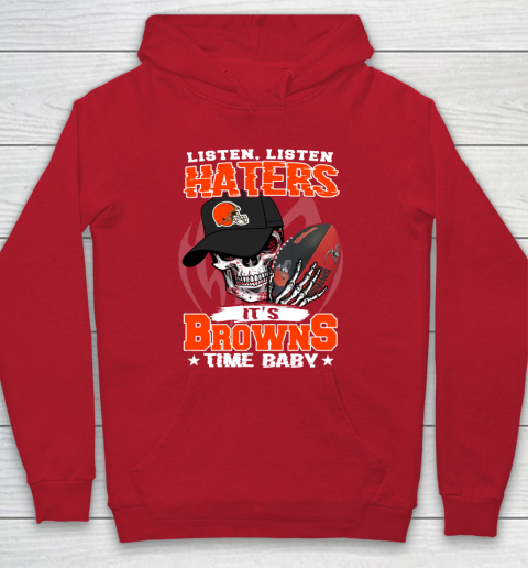 Listen Haters It is BROWNS Time Baby NFL Hoodie 7