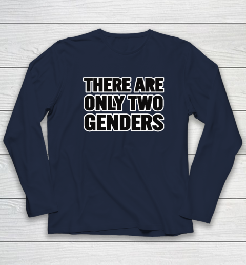 There Are Only 2 Genders Long Sleeve T-Shirt 2