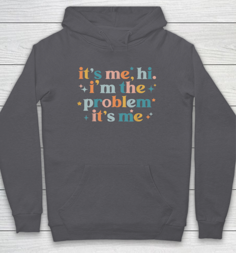 It's Me, Hi, I'm The Problem It's Me Groovy Funny Vintage Hoodie 4