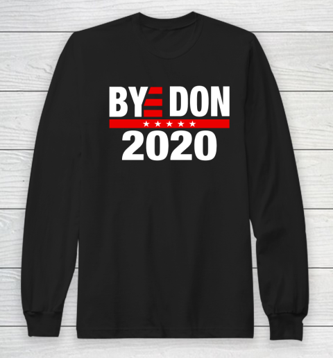 Bye Don 2020 Bye Donald Trump Long Sleeve T-Shirt