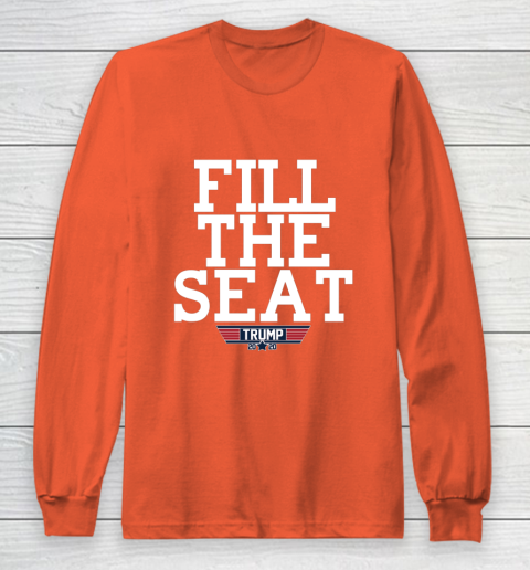 FILL THE SEAT TRUMP 2020 Long Sleeve T-Shirt 3