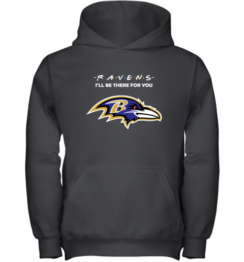 I'll Be There For You BALTIMORE RAVENS FRIENDS Movie NFL Shirts Youth Hoodie