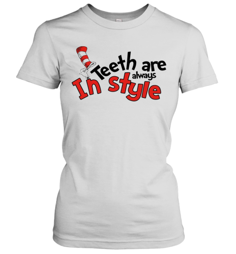 Dr Seuss Teeth Are Always In Style Women's T-Shirt