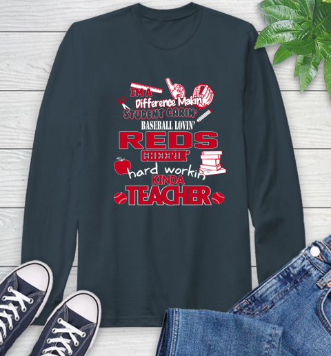 Cincinnati Reds MLB I'm A Difference Making Student Caring Baseball Loving Kinda Teacher Long Sleeve T-Shirt 9