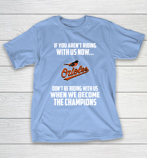 MLB Baltimore Orioles Baseball We Become The Champions T-Shirt 10