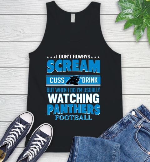 Carolina Panthers NFL Football I Scream Cuss Drink When I'm Watching My Team Tank Top