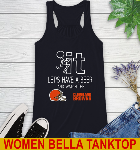 Cleveland Browns Football NFL Let's Have A Beer And Watch Your Team Sports Racerback Tank 8