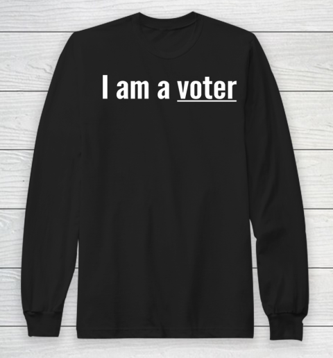 I am a voter Long Sleeve T-Shirt