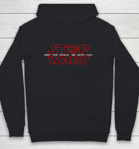 Star Wars Shirt Stop Wars  May The Peace Be With You Youth Hoodie