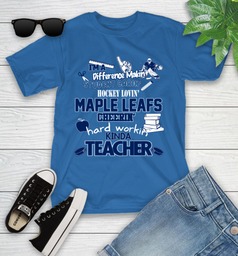 Toronto Maple Leafs NHL I'm A Difference Making Student Caring Hockey Loving Kinda Teacher Youth T-Shirt 12