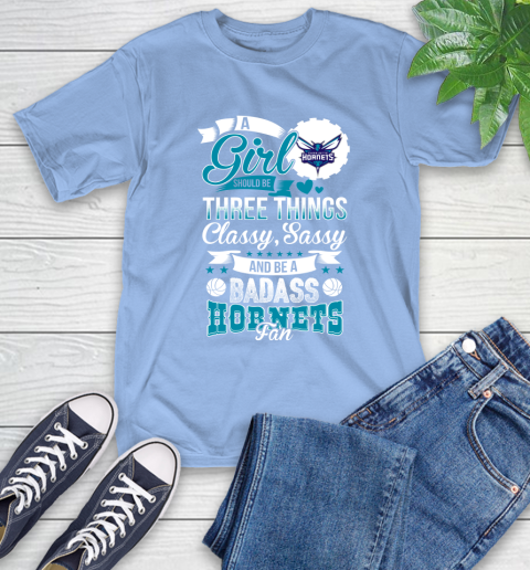 Charlotte Hornets NBA A Girl Should Be Three Things Classy Sassy And A Be Badass Fan T-Shirt 12