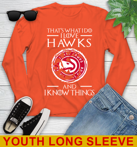 Atlanta Hawks NBA Basketball That's What I Do I Love My Team And I Know Things Game Of Thrones 119