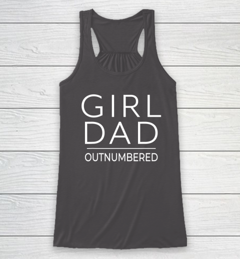 Outnumbered Dad Of Girls Shirt Fathers Day for Girl Dad Racerback Tank 6