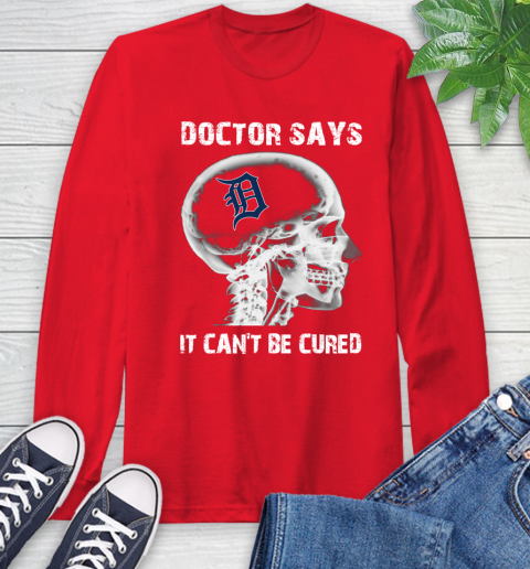MLB Detroit Tigers Baseball Skull It Can't Be Cured Shirt Long Sleeve T-Shirt 12